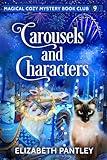 Carousels and Characters: Magical Cozy Mystery Book Club #9