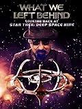 What We Left Behind: Looking Back at Star Trek: Deep Space Nine