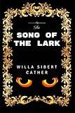 The Song of the Lark: Premium Edition - Illustrated