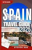 SPAIN TRAVEL GUIDE: Must-Experience Adventures & Hidden Treasures