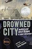 Drowned City: Hurricane Katrina and New Orleans (Ala Notable Children's Books. Older Readers)