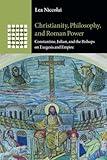 Christianity, Philosophy, and Roman Power (Greek Culture in the Roman World)