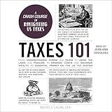 Taxes 101: From Understanding Forms and Filing to Using Tax Laws and Policies to Minimize Costs and Maximize Wealth, an Essential Primer on the US Tax System (Adams 101 Series)