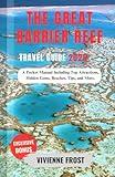 The Great Barrier Reef Travel Guide 2025: A Pocket Manual Including Top Attractions, Hidden Gems, Beaches, Tips, and More.