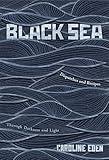 Black Sea: Dispatches and Recipes – Through Darkness and Light