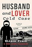 Husband And Lover Cold Case: A True Crime Collection