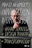 Marty Neumeier's Innovation Workshop: Brand Strategy + Design Thinking = Transformation