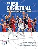 The USA Basketball Coaching Guide For All Levels: Coaching Philosophy & Player Development Curriculum from the National Governing Body of Basketball