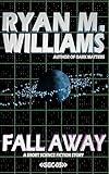 Fall Away: A short science fiction story (Super Great Challenge: 52 weekly stories Book 5)