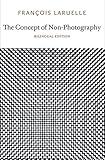 The Concept of Non-Photography (French Edition)