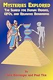 Mysteries Explored: The Search for Human Origins, UFOs, and Religious Beginnings