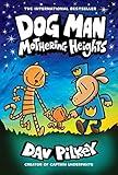 Dog Man: Mothering Heights: A Graphic Novel (Dog Man #10): From the Creator of Captain Underpants