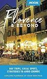 Moon Florence & Beyond: Day Trips, Local Spots, Strategies to Avoid Crowds (Travel Guide)
