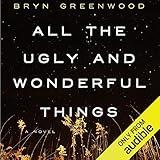 All the Ugly and Wonderful Things: A Novel