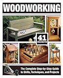Woodworking: The Complete Step-by-Step Guide to Skills, Techniques, and Projects (Fox Chapel Publishing) Over 1,200 Photos & Illustrations, 41 Complete Plans, Easy-to-Follow Diagrams & Expert Guidance