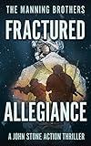 Fractured Allegiance: An Action Packed Military Pulp Thriller (A John Stone Action Thriller Book 3)