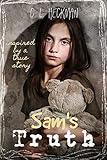 Sam's Truth: A sequel to Charlie's Secret: Inspired by a true story (Samantha Mallon Book 2)