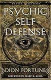 Psychic Self-Defense: The Definitive Manual for Protecting Yourself Against Paranormal Attack (Weiser Classics Series)