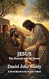 Jesus: The Servant and the Secret (The Kingdom Series Book 2)