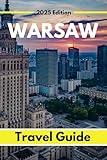 Warsaw (Travel Guide 2025): Planning Your Trip, Recommended Places to Stay, Must-See Attractions and Insider Tips for First-time Visitors