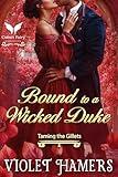 Bound to a Wicked Duke: A Historical Regency Romance Novel (Taming the Gillets Book 1)