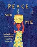 Peace and Me: Inspired by the Lives of Nobel Peace Prize Laureates