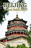 Beijing Travel Guide 2025: Chronicles of Culture, Curiosities, and Contemporary Wonders