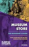 Museum Store: The Manager's Guide: Basic Guidelines for the New Museum Store Manager (Museum Store Association Books)