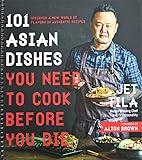 101 Asian Dishes You Need to Cook Before You Die: Discover a New World of Flavors in Authentic Recipes