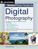 The BetterPhoto Guide to Digital Photography (BetterPhoto Series)