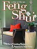 Feng Shui: The Art of Creating Harmony & Balance in Your Home - A Day at the Spa Collection