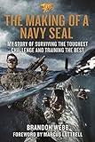 The Making of a Navy SEAL: My Story of Surviving the Toughest Challenge and Training the Best
