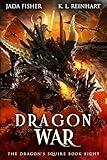 Dragon War (The Dragon's Squire Book 8)
