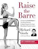 Raise the Barre: Introducing Cardio Barre--The Revolutionary 8-Week Program for Total Mind/Body Transformation