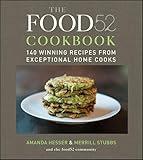 The Food52 Cookbook: 140 Winning Recipes from Exceptional Home Cooks (Food52, 1)