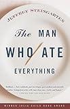 The Man Who Ate Everything: And Other Gastronomic Feats, Disputes, and Pleasurable Pursuits