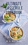 Ultimate Casserole Cookbook: All Your Favorites In One Collection! (Southern Cooking Recipes)