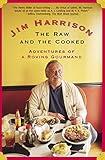 The Raw and the Cooked: Adventures of a Roving Gourmand