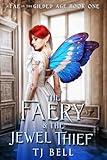 The Faery & the Jewel Thief: Gaslamp Fantasy Romance (Fae in the Gilded Age Book 1)