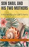 Son Snail and His Two Mothers: 5 Minutes Story for LGBTQ Family