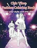 Chic Vibes Fashion Coloring Book: Relax, Color, and Explore Modern Fashion Trends
