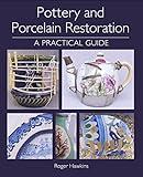 Pottery and Porcelain Restoration: A Practical Guide