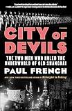 City of Devils: The Two Men Who Ruled the Underworld of Old Shanghai