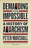 Demanding the Impossible: A History of Anarchism