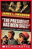 "The President Has Been Shot!": The Assassination of John F. Kennedy