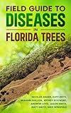 Field Guide to Diseases in Florida Trees