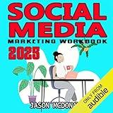 Social Media Marketing Workbook: 2025 Edition - How to Use Social Media for Business