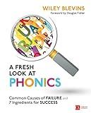 A Fresh Look at Phonics, Grades K-2: Common Causes of Failure and 7 Ingredients for Success (Corwin Literacy)