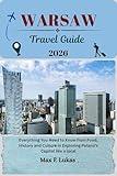 WARSAW TRAVEL GUIDE: Everything You Need to Know from Food, History and Culture in Exploring Poland’s Capital like a local (Max lukas the Traveler ENG Book 26)