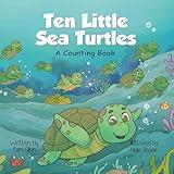 Ten Little Sea Turtles: Educational Ocean and Marine Life Book for Children (Marine Life Counting Collection)